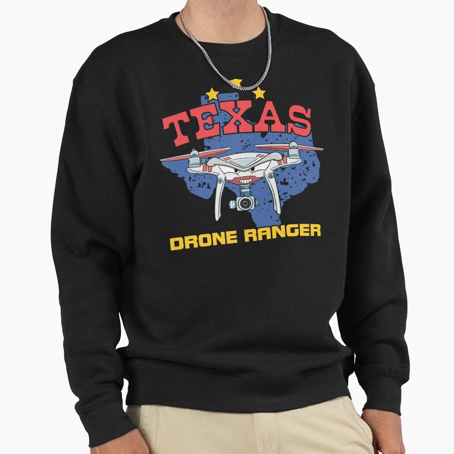 Texas Drone Ranger Humorous Drones Sweatshirt - Casual Everyday Wear Unisex - T-Shirt, Sweatshirt, Hoodie
