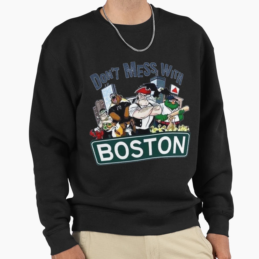 Dont Mess Boston T-Shirt - Unique Graphic Men Women - T-Shirt, Sweatshirt, Hoodie