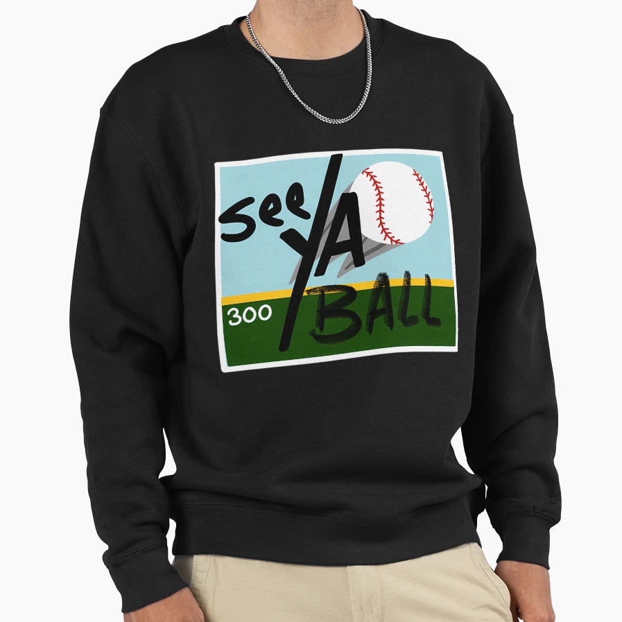 See Ya Ball Sweatshirt - Graphic Print for Adults - T-Shirt, Sweatshirt, Hoodie