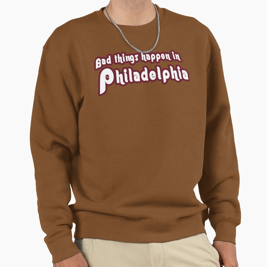 Bad Things Happen Philadelphia Baseball Sweatshirt - Novelty Apparel Unisex - T-Shirt, Sweatshirt, Hoodie