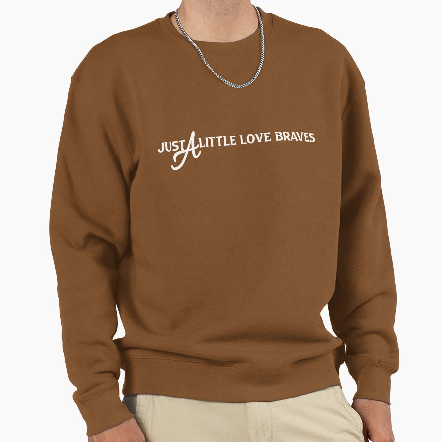 Just Little Love Braves Sweatshirt - Streetwear Style Unisex - T-Shirt, Sweatshirt, Hoodie