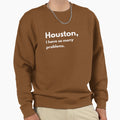 Houston So Many Problems Sweatshirt - Aesthetic Graphic Unisex - T-Shirt, Sweatshirt, Hoodie