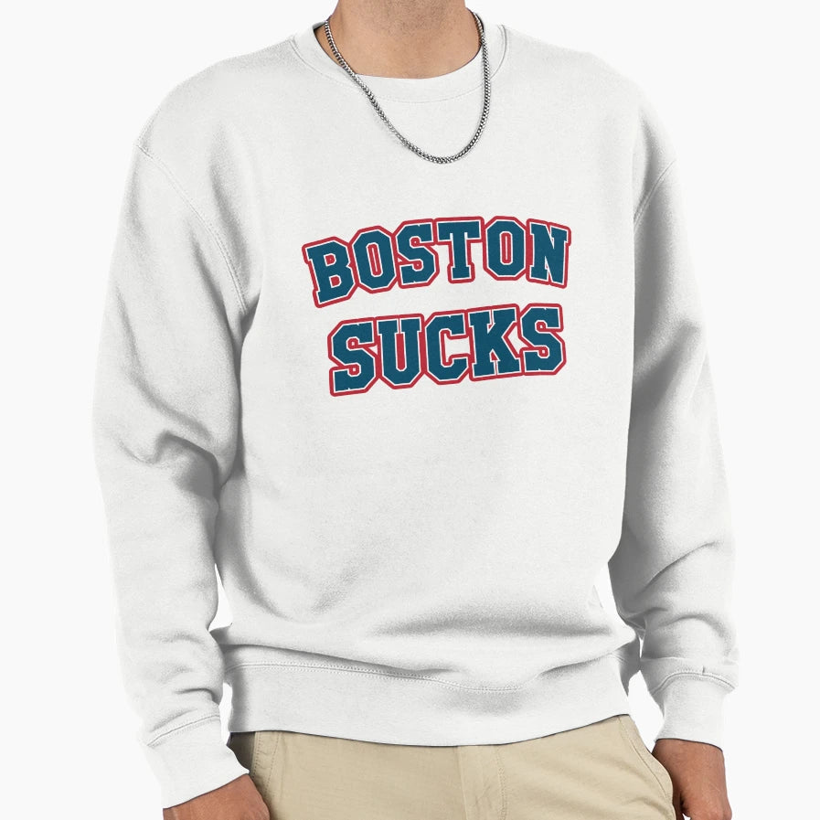 Boston Sucks Gag Gift Sweatshirt - Graphic Print Men Women - T-Shirt, Sweatshirt, Hoodie