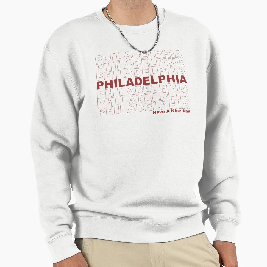 Philadelphia Have Nice Day Sweatshirt - Aesthetic Graphic for Adults - T-Shirt, Sweatshirt, Hoodie