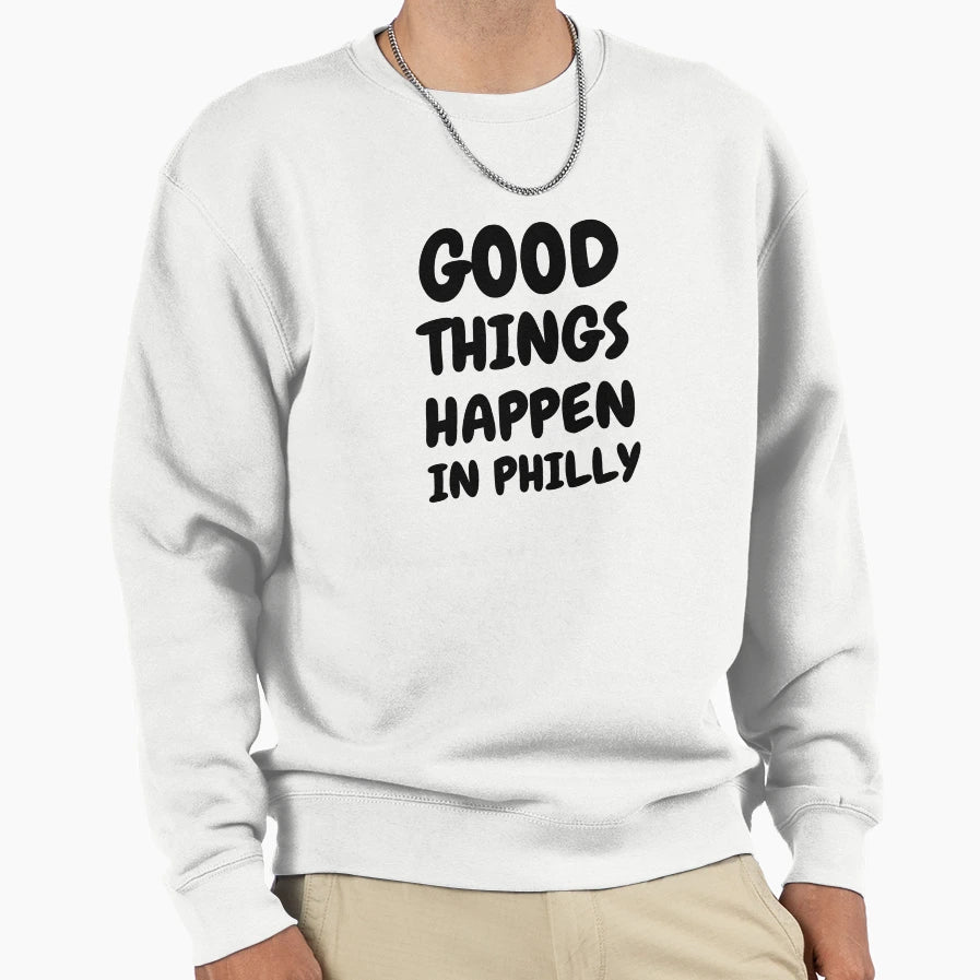 Good Things Happen Philly Mom Gift Sweatshirt - Novelty Apparel Men Women - T-Shirt, Sweatshirt, Hoodie