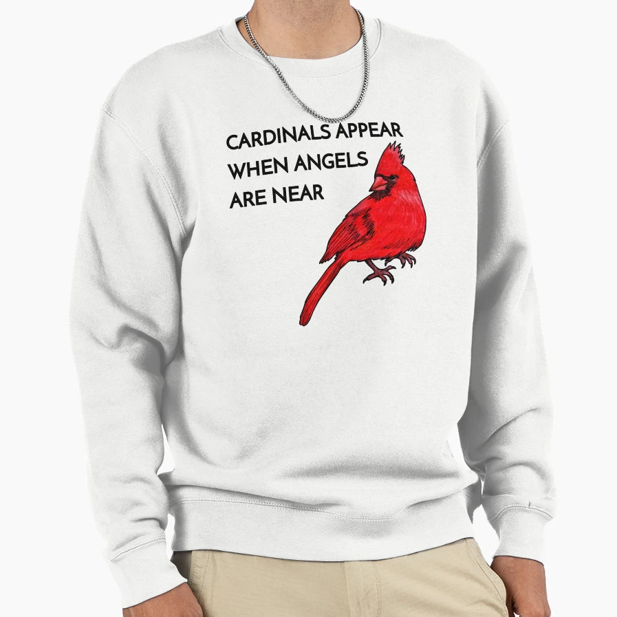 Cardinals Appear When Angels Are Sweatshirt - Streetwear Style for Adults - T-Shirt, Sweatshirt, Hoodie