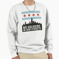 No Soldiers Our Streets Chicago Sweatshirt - Aesthetic Graphic Men Women - T-Shirt, Sweatshirt, Hoodie