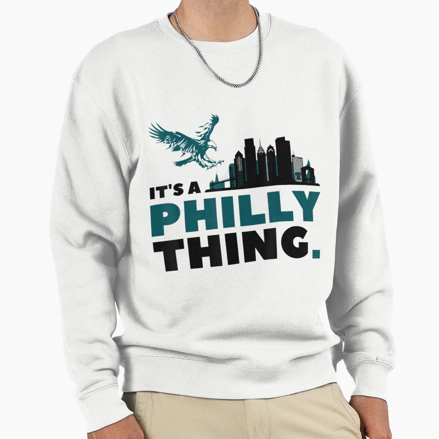 Its Thing Philly Sweatshirt - Casual Everyday Wear Unisex - T-Shirt, Sweatshirt, Hoodie