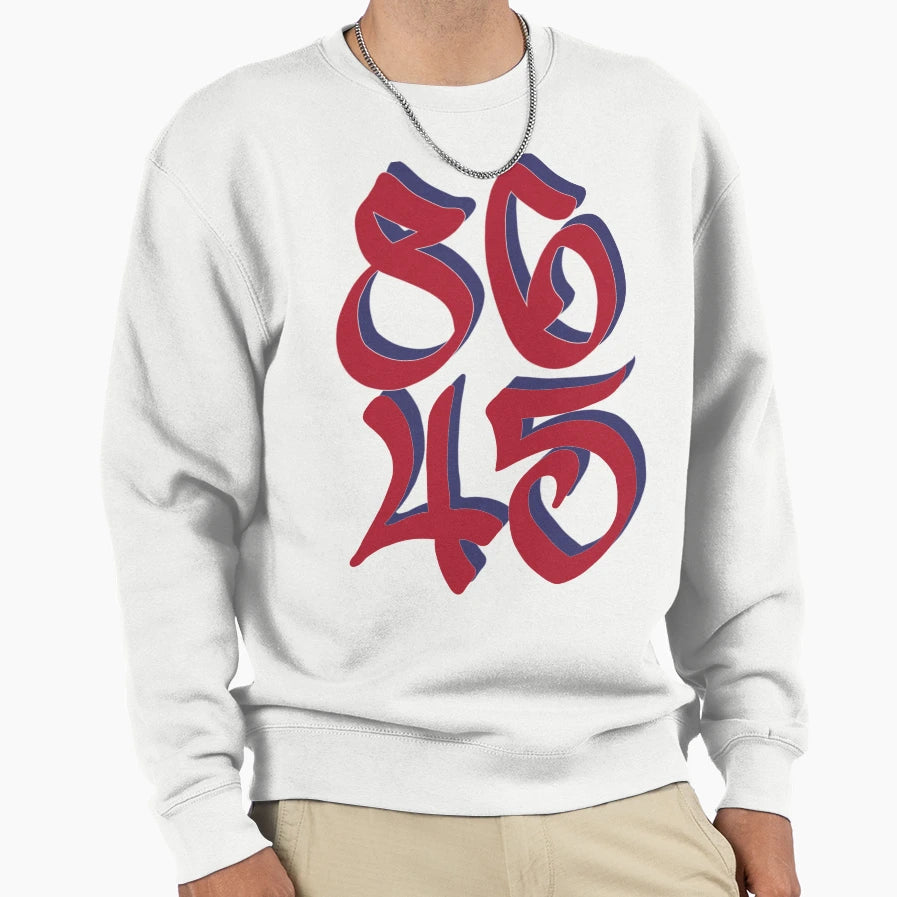 86 45 Anti Trump Sweatshirt - Trendy Graphic for Adults - T-Shirt, Sweatshirt, Hoodie