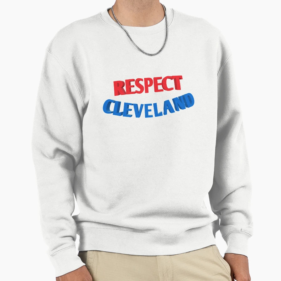 Respect Cleveland Sweatshirt - Fun Novelty Design for Adults - T-Shirt, Sweatshirt, Hoodie