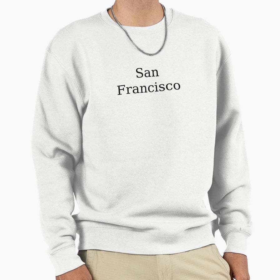 San Francisco Sweatshirt - Streetwear Style for Adults - T-Shirt, Sweatshirt, Hoodie