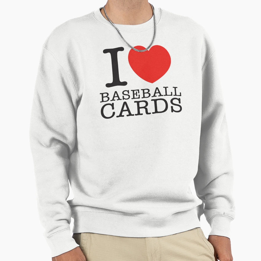 I Love Baseball Cards Sweatshirt - Trendy Graphic Men Women - T-Shirt, Sweatshirt, Hoodie