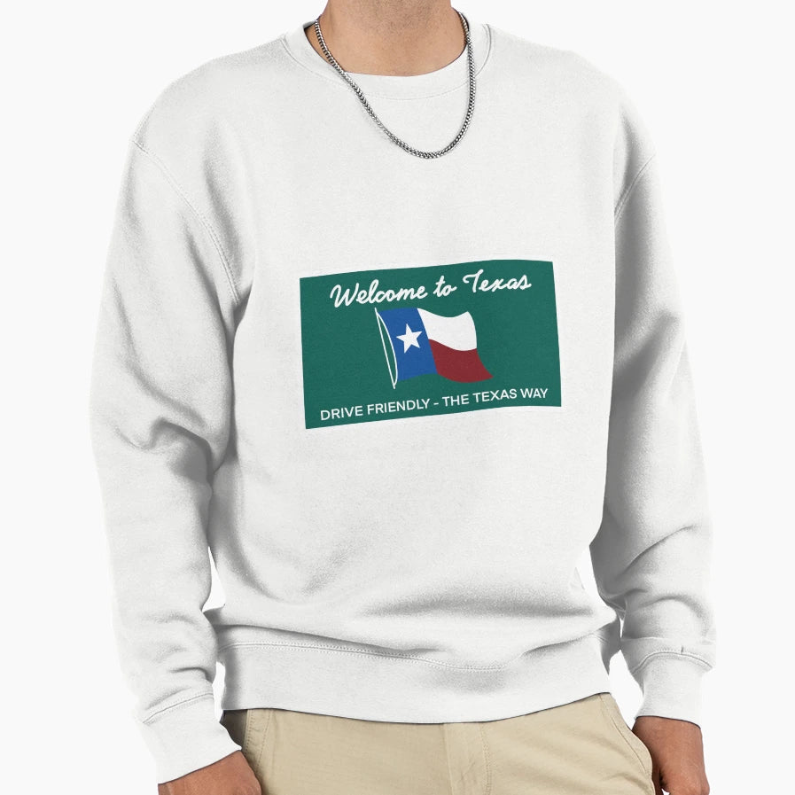 Texas State Sign Drive Friendly Texas Sweatshirt - Novelty Apparel Unisex - T-Shirt, Sweatshirt, Hoodie