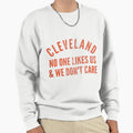 Cleveland No One Likes Us Orange Sweatshirt - Fun Novelty Design Men Women - T-Shirt, Sweatshirt, Hoodie