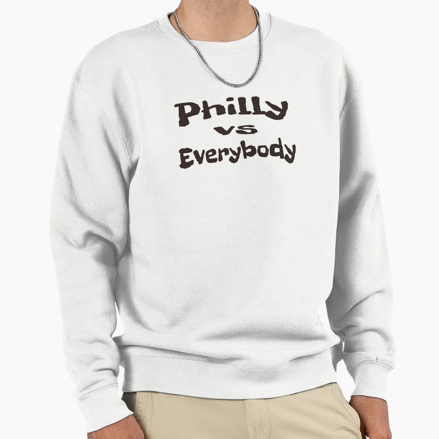 Philly Vs Everybody Sweatshirt - Custom Art Print Unisex - T-Shirt, Sweatshirt, Hoodie
