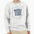 Worst State Ever Ohio Sweatshirt - Casual Everyday Wear Unisex - T-Shirt, Sweatshirt, Hoodie