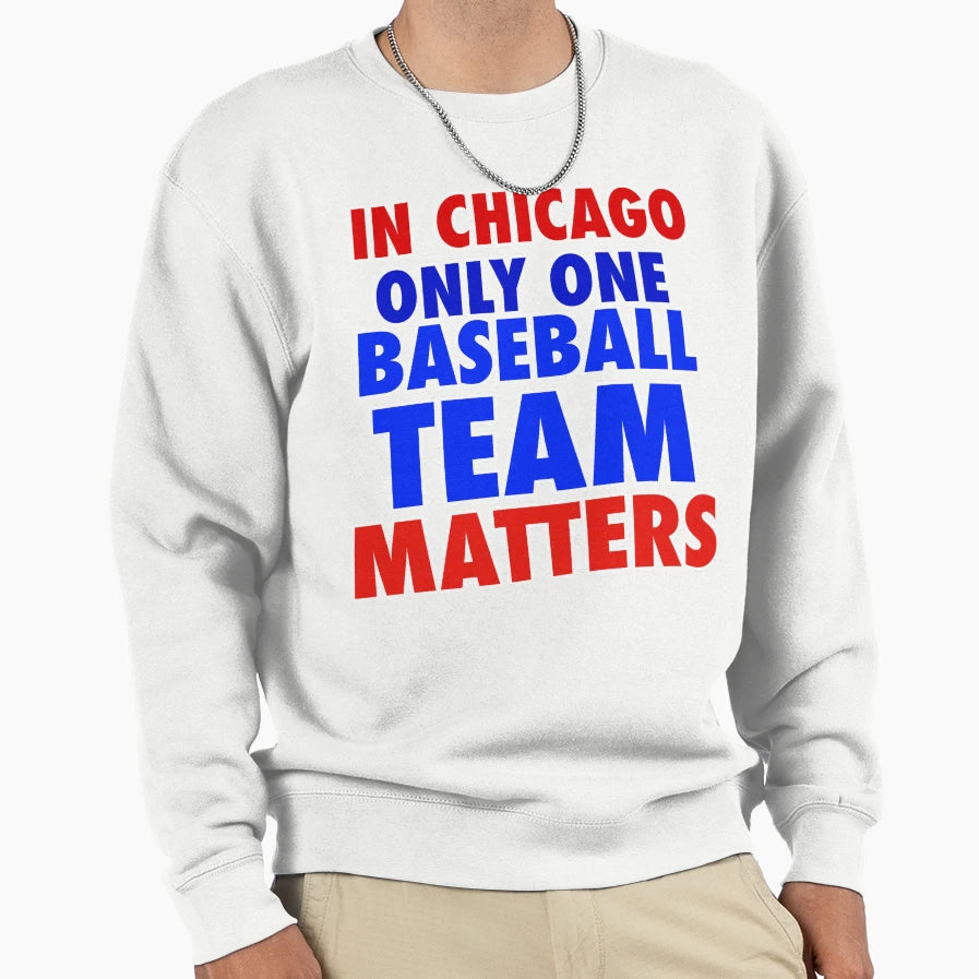 Chicago Only One Baseball Team T-Shirt - Casual Everyday Wear Unisex - T-Shirt, Sweatshirt, Hoodie