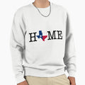 Home Texas Sweatshirt - Novelty Apparel Men Women - T-Shirt, Sweatshirt, Hoodie