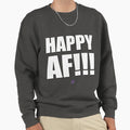 Af Series Happy Af Sweatshirt - Trendy Graphic Men Women - T-Shirt, Sweatshirt, Hoodie