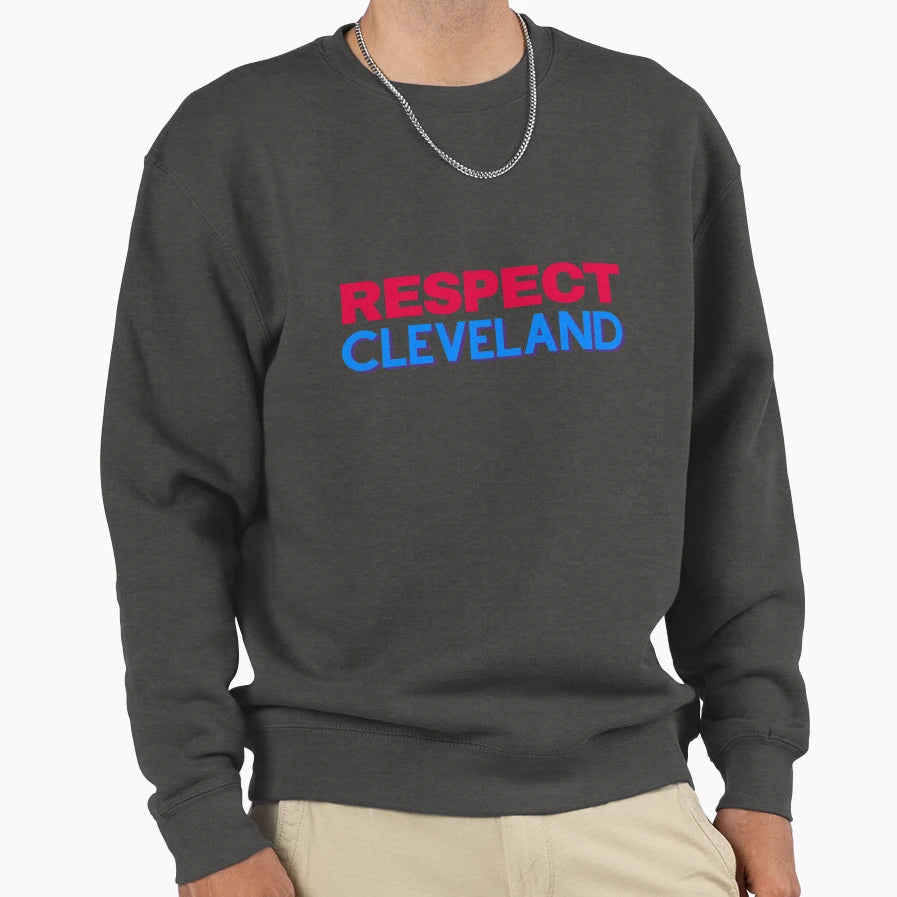 Respect Cleveland Sweatshirt - Graphic Print Unisex - T-Shirt, Sweatshirt, Hoodie