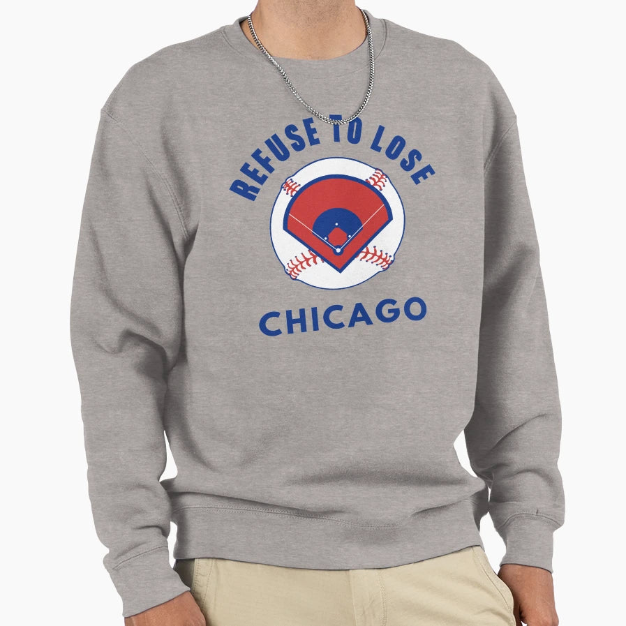 Refuse To Lose Chicago Baseball Sweatshirt - Trendy Graphic Unisex - T-Shirt, Sweatshirt, Hoodie