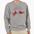 Cardinals Appear When Angels Are Near Sweatshirt - Novelty Apparel Unisex - T-Shirt, Sweatshirt, Hoodie