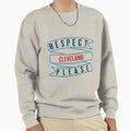 Respect Cleveland Sweatshirt - Unique Graphic Unisex - T-Shirt, Sweatshirt, Hoodie