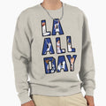 La All Day Los Angeles Baseball Sweatshirt - Novelty Apparel Men Women - T-Shirt, Sweatshirt, Hoodie