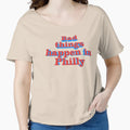 Bad Things Happen Philly T-Shirt - Aesthetic Graphic Men Women - T-Shirt, Sweatshirt, Hoodie