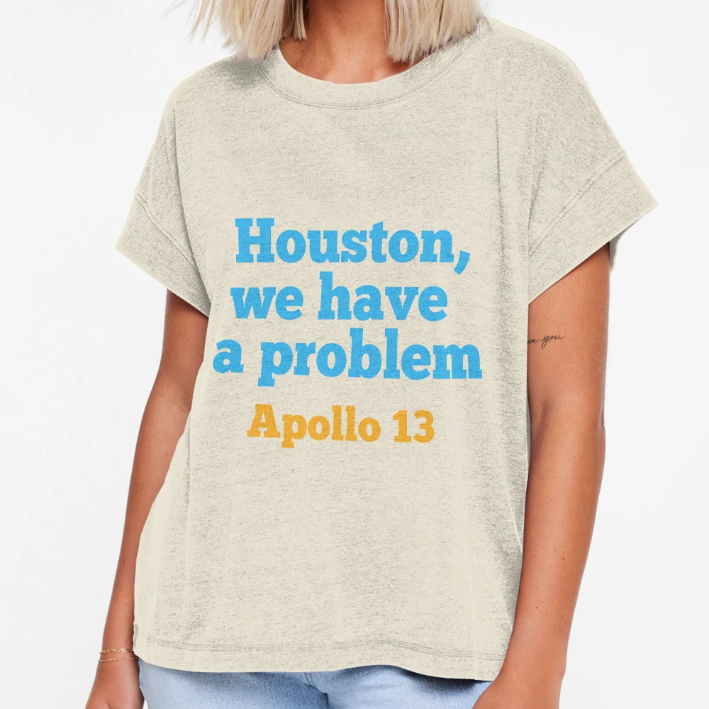 Houston We Have Problem T-Shirt - Casual Everyday Wear Men Women - T-Shirt, Sweatshirt, Hoodie
