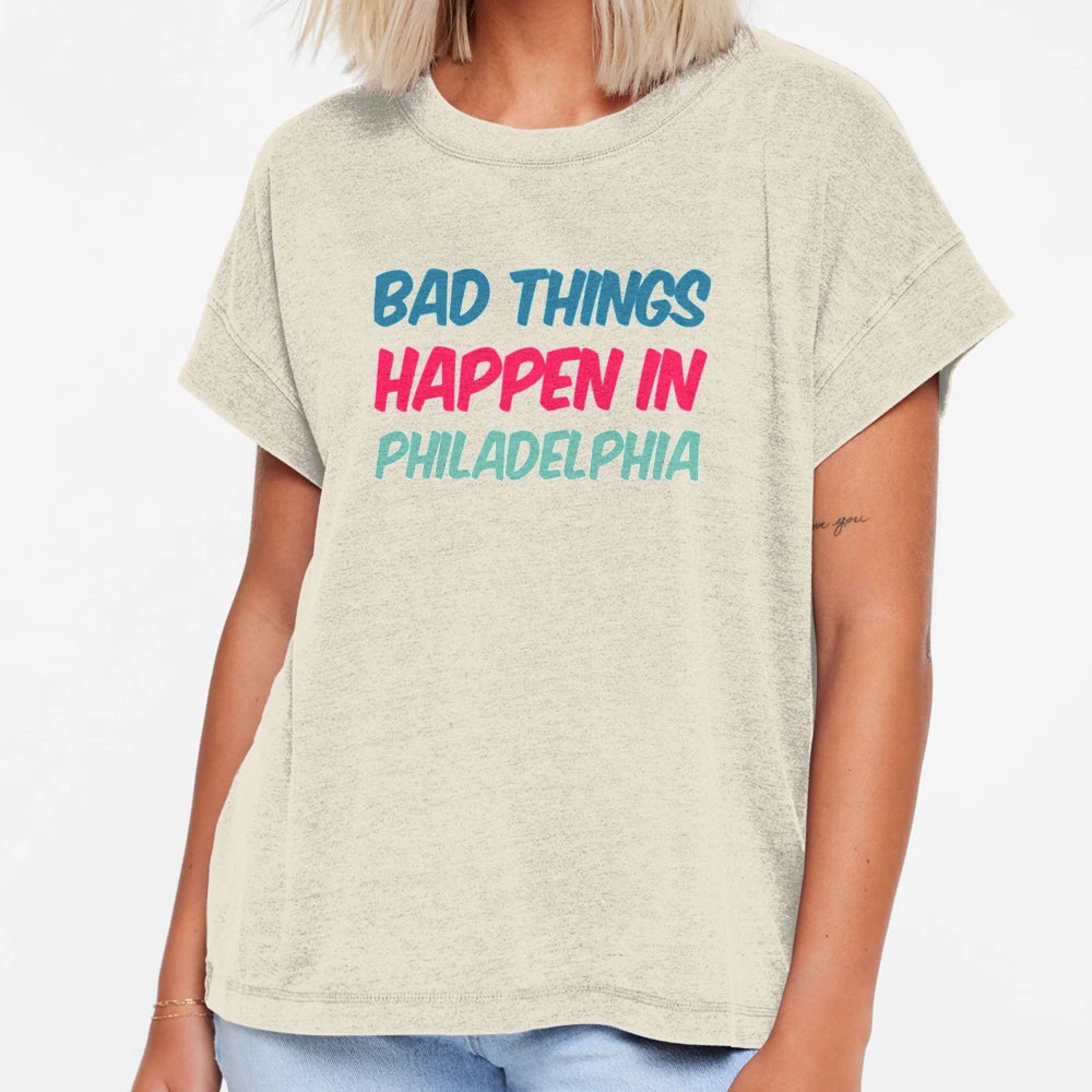 Bad Things Happen Philadelphia T-Shirt - Aesthetic Graphic for Adults - T-Shirt, Sweatshirt, Hoodie