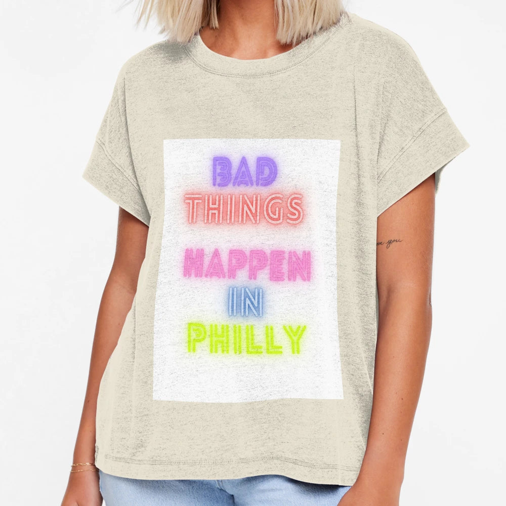 Bad Things Happen Philadelphia T-Shirt - Graphic Print Unisex - T-Shirt, Sweatshirt, Hoodie