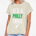 Its Philly Thing Its Philadelphia Thing T-Shirt - Novelty Apparel Unisex - T-Shirt, Sweatshirt, Hoodie