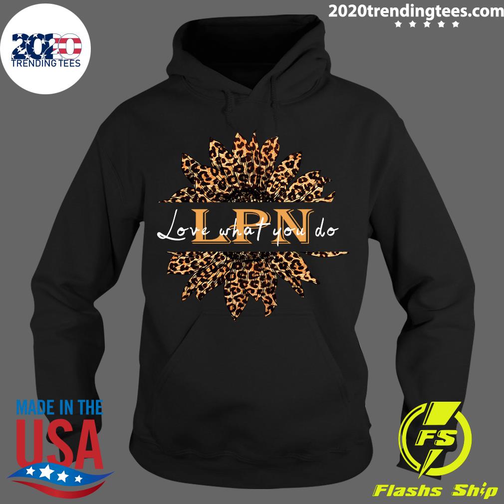 Sunflower Leopard Love What You Do LPN - Adult & Kids T-Shirts, Sweatshirts & Hoodies apparel design preview 2