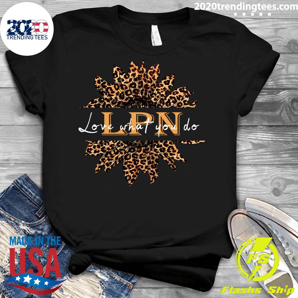 Sunflower Leopard Love What You Do LPN - Adult & Kids T-Shirts, Sweatshirts & Hoodies apparel design preview 3