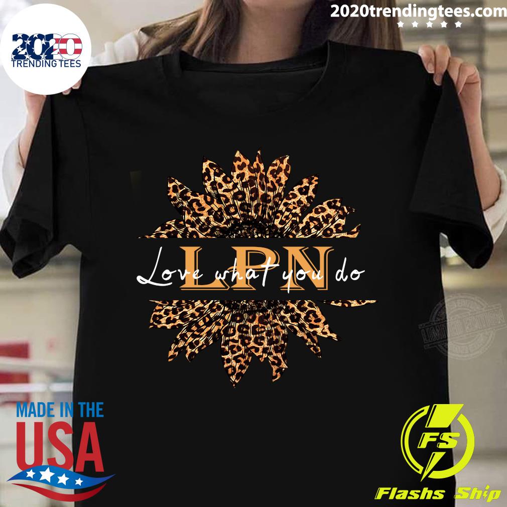 Sunflower Leopard Love What You Do LPN - Adult & Kids T-Shirts, Sweatshirts & Hoodies apparel design preview 1