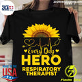 Sunflower Nurse Everyday Hero Respiratory Therapist - Adult & Kids T-Shirts, Sweatshirts & Hoodies apparel design preview 1