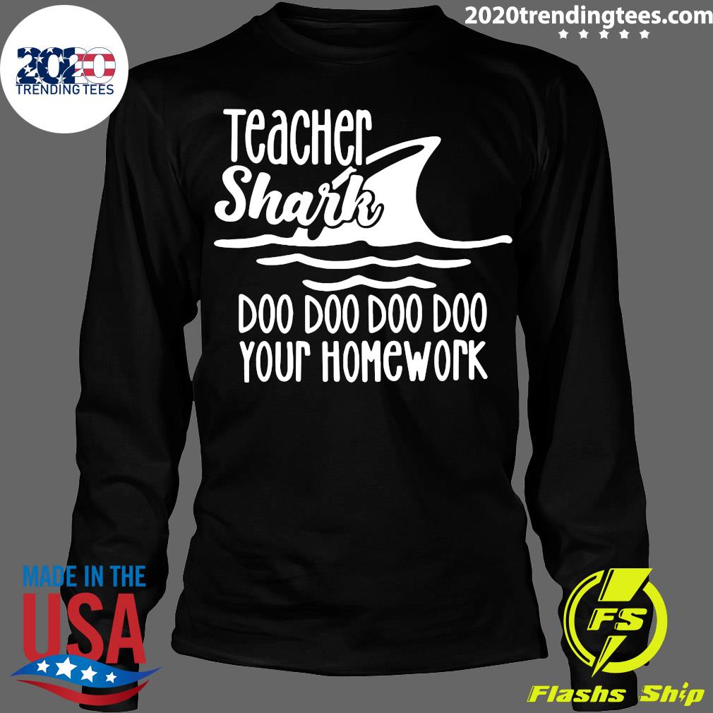 Teacher Shark Doo Your Homework - Adult & Kids T-Shirts, Sweatshirts & Hoodies apparel design preview 4