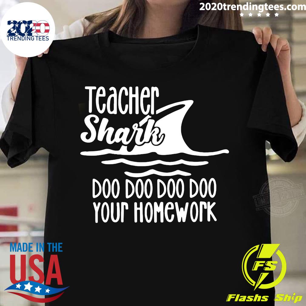 Teacher Shark Doo Your Homework - Adult & Kids T-Shirts, Sweatshirts & Hoodies apparel design preview 1