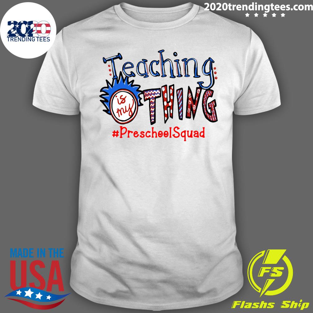 Teaching Is My Thing Preschool Squad - Adult & Kids T-Shirts, Sweatshirts & Hoodies apparel design preview 1