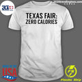 Texas Fair Zero Calories - Adult & Kids T-Shirts, Sweatshirts & Hoodies apparel design preview 1