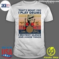 That's What I Do Play Drums Destroy Silence And Know - Adult & Kids T-Shirts, Sweatshirts & Hoodies apparel design preview 1