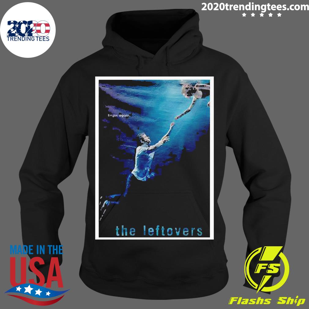 The Leftovers Begin Again - Adult & Kids T-Shirts, Sweatshirts & Hoodies apparel design preview 2