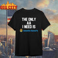The only aa i need is auntie anne's - Adult & Kids T-Shirts, Sweatshirts & Hoodies apparel design preview 1