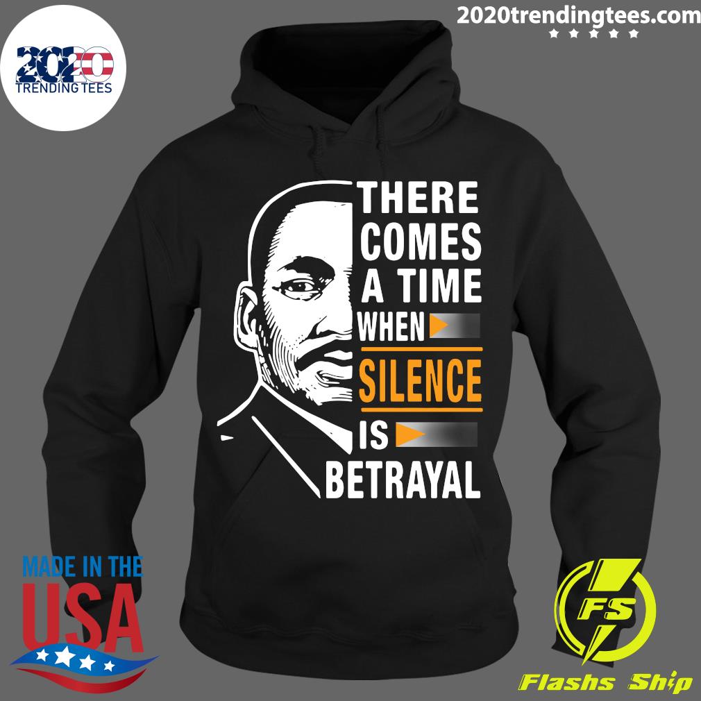 There Comes A Time When Silence Is Betrayal Martin - Adult & Kids T-Shirts, Sweatshirts & Hoodies apparel design preview 2
