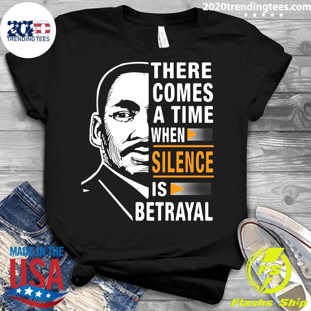 There Comes A Time When Silence Is Betrayal Martin - Adult & Kids T-Shirts, Sweatshirts & Hoodies apparel design preview 3