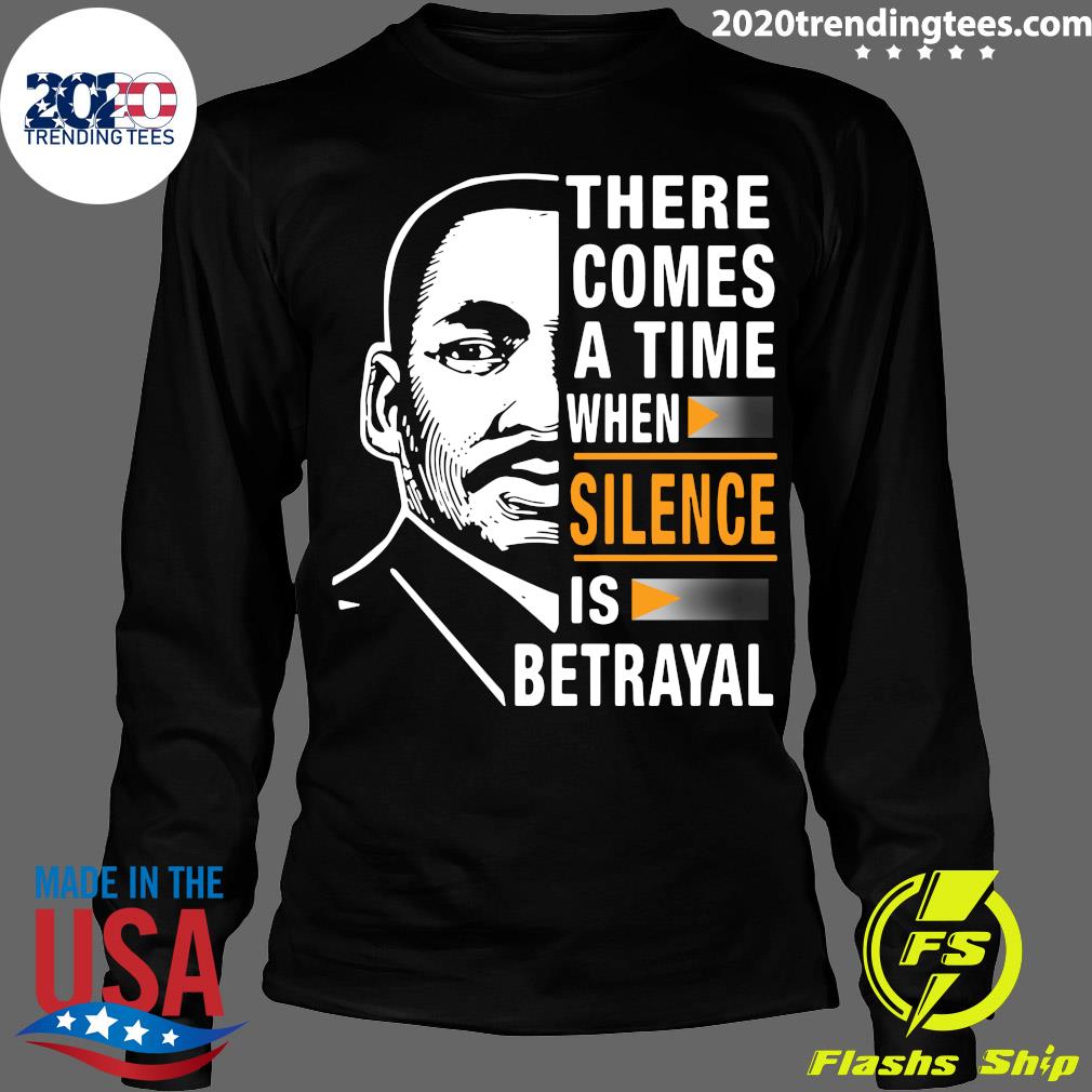 There Comes A Time When Silence Is Betrayal Martin - Adult & Kids T-Shirts, Sweatshirts & Hoodies apparel design preview 4