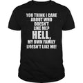 You Think I Care About Who Doesn't Like Me Hell My - Adult & Kids T-Shirts, Sweatshirts & Hoodies apparel design preview 1