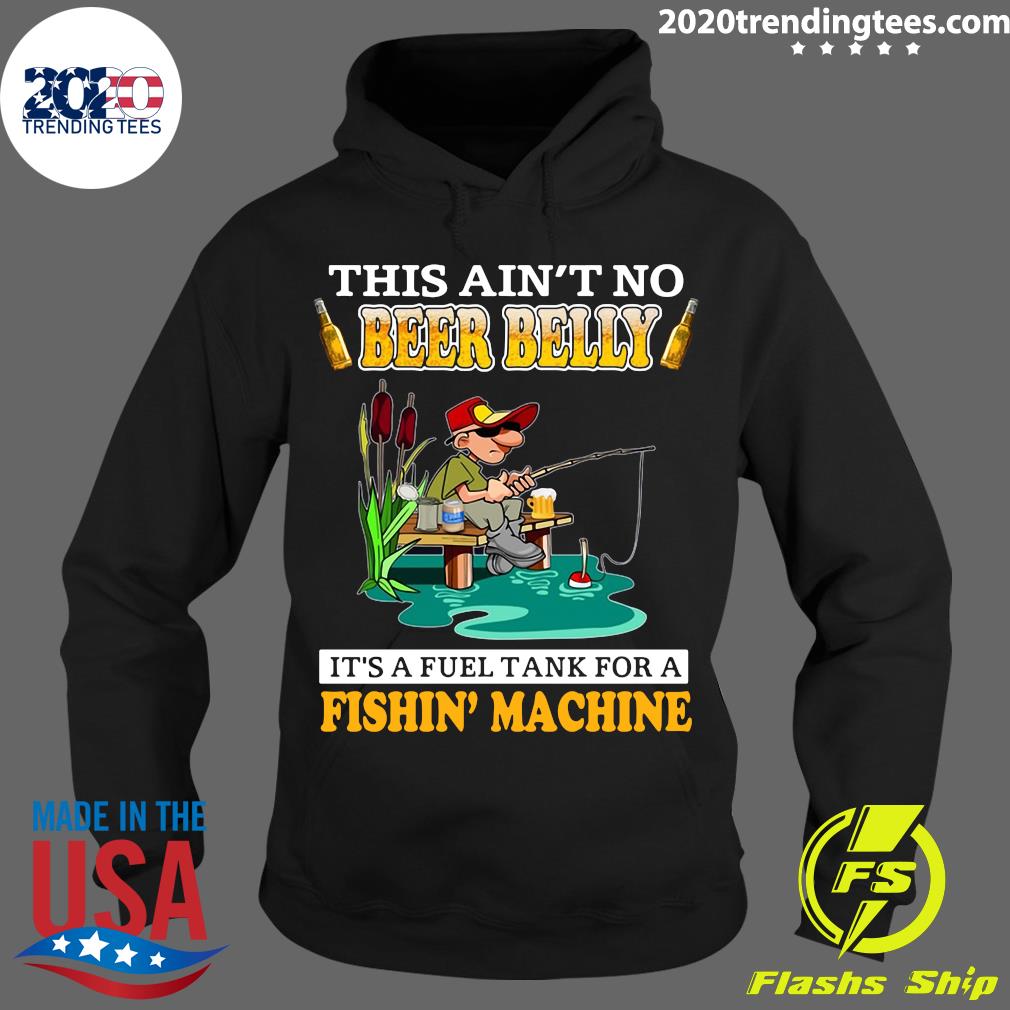 This Ain't No Beer Belly It's A Fuel Tank For Fishin' - Adult & Kids T-Shirts, Sweatshirts & Hoodies apparel design preview 2