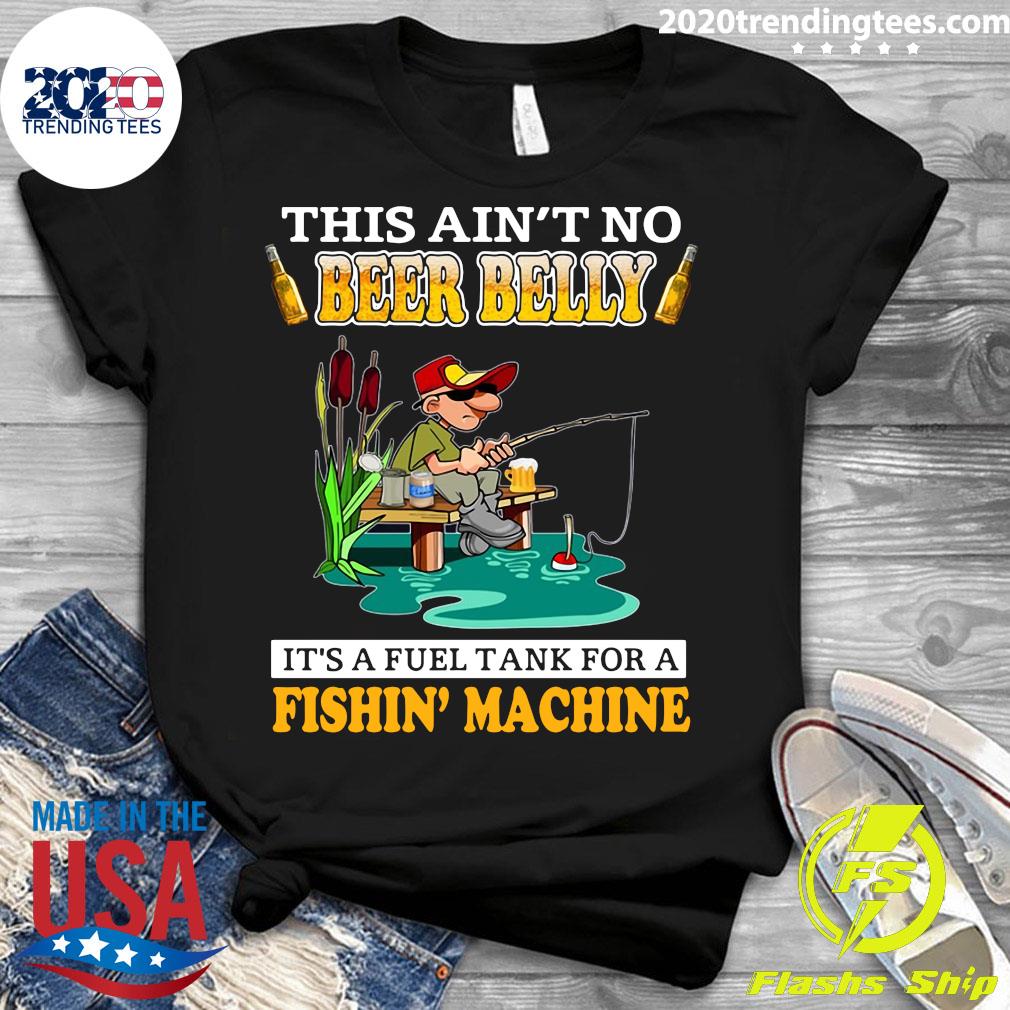 This Ain't No Beer Belly It's A Fuel Tank For Fishin' - Adult & Kids T-Shirts, Sweatshirts & Hoodies apparel design preview 3